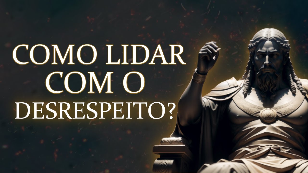 Desrespeito? Não Mais! 10 Lições Estoica Para Lidar com o Desrespeito! Estoicismo VÍDEO MOTIVACIONAL