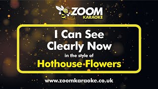 Download lagu Hothouse Flowers - I Can See Clearly Now (Without Backing Vocals) - Karaoke Version from Zoom mp3