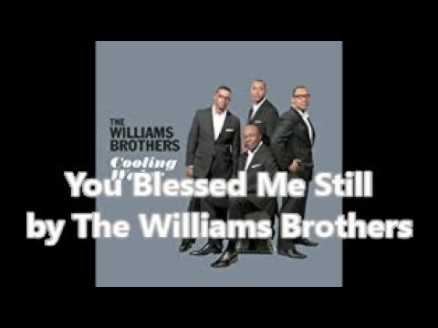 You Still Blessed Me (Lyric Video) by The Williams Brothers