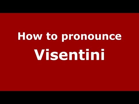 How to pronounce Visentini