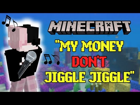 My Money Don't Jiggle Jiggle It Folds: Minecraft Version...