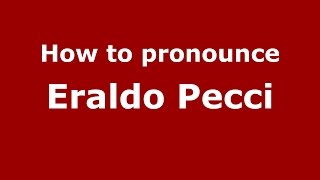 How to pronounce Eraldo Pecci