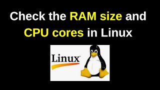 How to find the RAM size and number of CPU cores in Linux | Number of CPU and RAM size in Linux