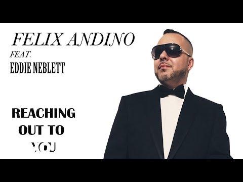 Felix Andino - Reaching Out To You (Audio) ft. Eddie Neblett