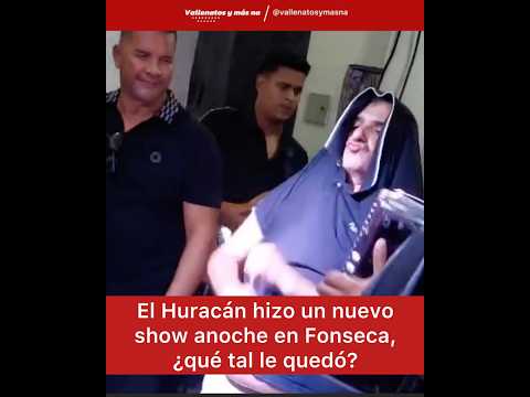 El Huracán hizo un nuevo show anoche en Fonseca, ¿qué tal le quedó?