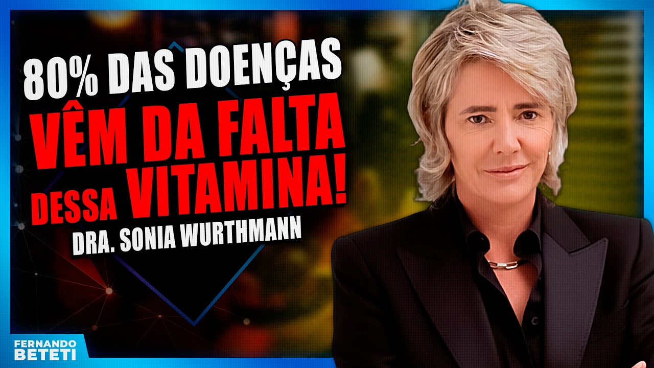 80% das doenças vêm da falta dessa vitamina, e ninguém fala sobre isso!  - Dra. Sonia Wurthmann