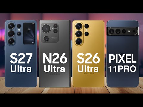 Samsung S27 Ultra vs Samsung Note 26 Ultra vs Samsung S26 Ultra vs Google Pixel 11 Pro – omparison