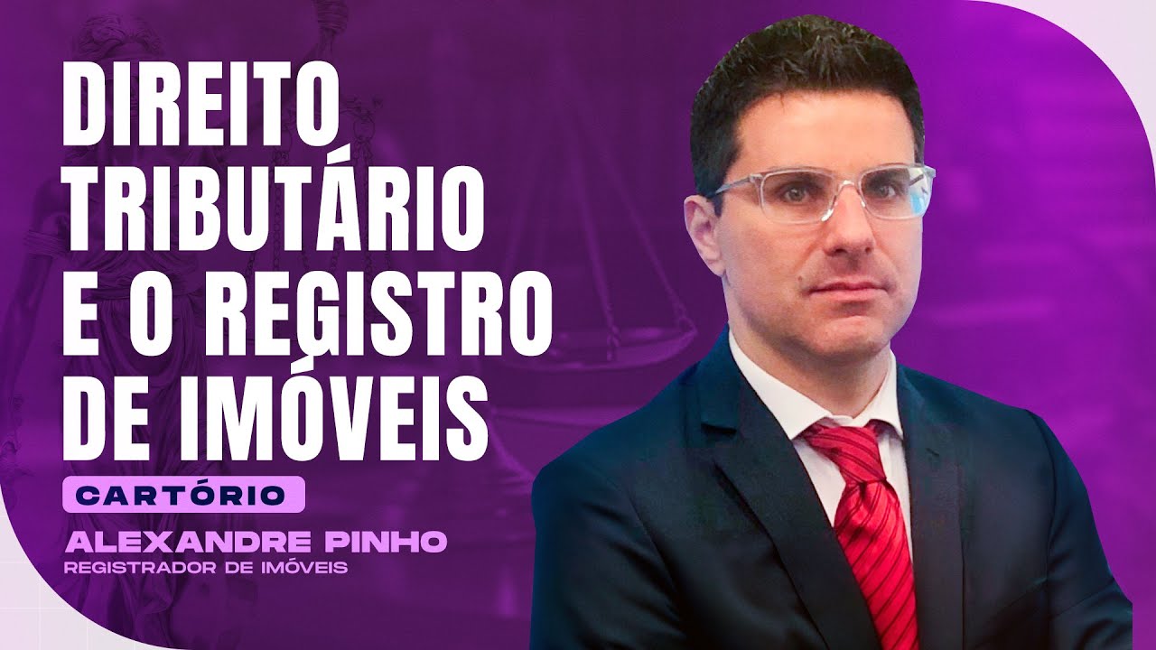 Direito Tributário e o Registro de Imóveis | Cartório | Alexandre Pinho