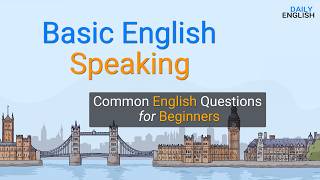 Basic English Speaking Questions for Beginners – Common English Questions – Basic English Practice