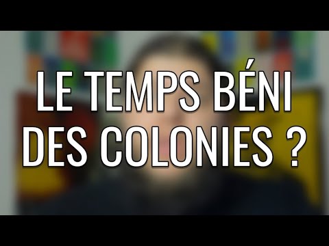 Le temps béni des colonies ?
