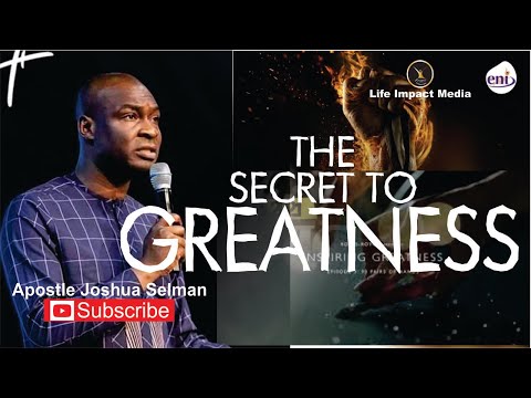 THE SECRET TO GREATNESS | APOSTLE JOSHUA SELMAN