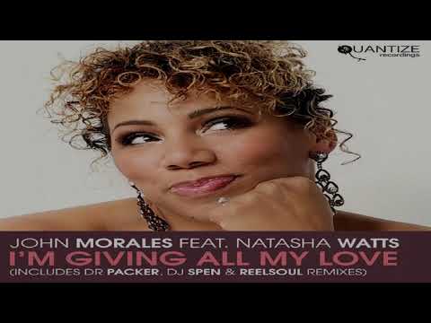 John Morales Feat Natasha Watts   -  "I'm Giving All My Love"  (DJ Spen & Reelsoul Xtra Vocal Mix)