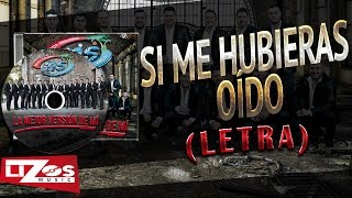 BANDA MS - SI ME HUBIERAS OÍDO (LETRA)