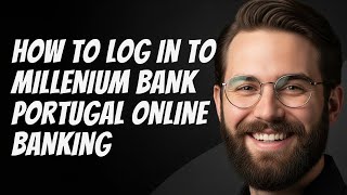 How To Log In To Millenium Bank Portugal Online Banking