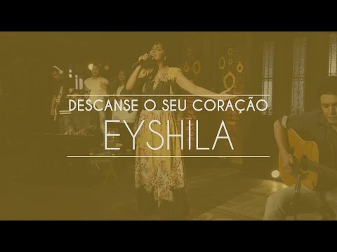 Descanse O Seu Coração - Eyshila