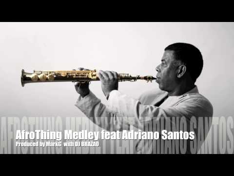 Afro House 2014-Afrothing Medley feat Adriano Santos - By MarkG and DJ BRAZAO