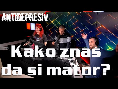 Antidepresiv 07.05.2025 - Kako znaš da si mator?