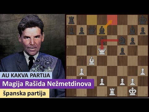 Au kakva partija - magija Rašida Nežmetdinova - španska partija Ruj Lopez