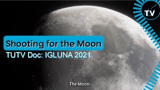 TUTV DOC | SHOOTING FOR THE MOON | IGLUNA 2021