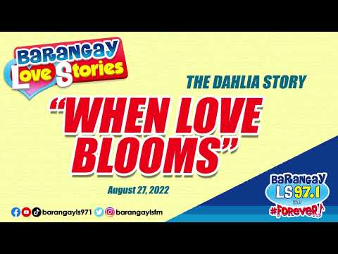 WHEN LOVE BLOOMS - DAHLIA | Papa Dudut | Barangay Love Stories