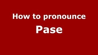 How to pronounce Pase