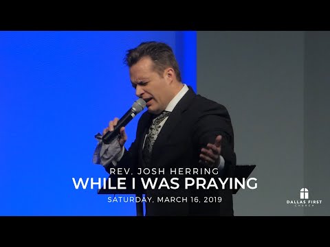 Rev. Josh Herring - While I was Praying