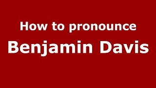 How to pronounce Benjamin Davis