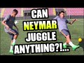 Can NEYMAR Juggle ANYTHING???...