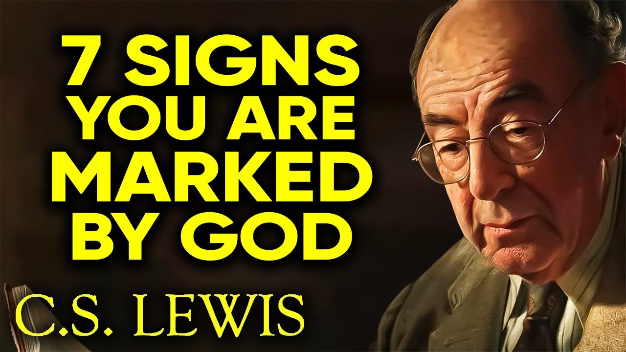 STOP WORRYING! 7 Signs That You Are Marked By God | C.S. Lewis