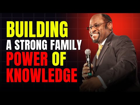 Building a Strong Family The Power of Knowledge | Dr. Myles Munroe