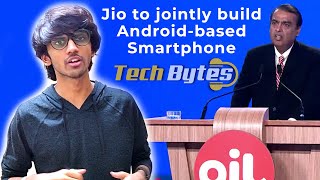 Google and Jio to jointly build android-based smartphone | TECHBYTE