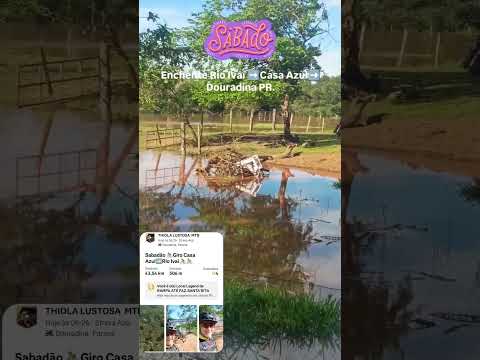 Enchente Rio Ivaí ➡️Douradina PR ➡️17.10.26