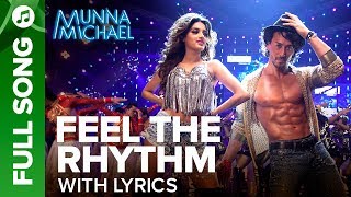 Feel The Rhythm - Full Song With Lyrics | Munna Michael | Tiger Shroff &amp; Nidhhi Agerwal