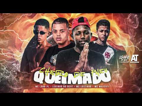 CHEIRO DE PNEU QUEIMADO #BREGAFUNK - MC LORO PL, LEKINHO NO BEAT, MC LUIZINHO, MC MASCOTE