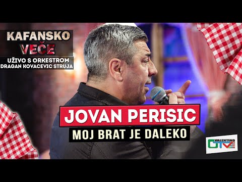 JOVAN PERISIC - MOJ BRAT JE DALEKO | UZIVO (ORK.DRAGAN KOVACEVIC STRUJA) 2022 | OTV VALENTINO