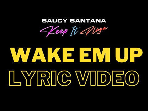 Saucy Santana - Wake Em Up (Official Lyric Video)