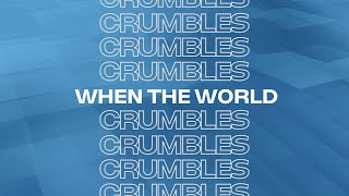 When The World Crumbles