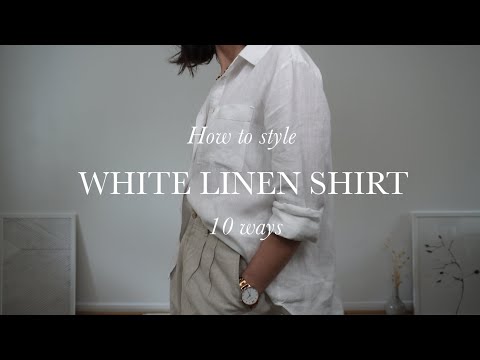10 WAYS TO STYLE WHITE LINEN SHIRT SPRING SUMMER 2022.