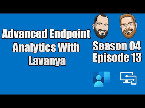 S04E13 - Microsoft Intune Suite - Advanced Endpoint Analytics with Lavanya (I.T)