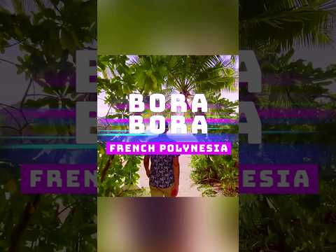 Inspiring Vacations - Bora Bora, French Polynesia