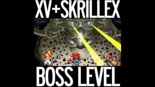 XV - Boss Level (feat. Skrillex)