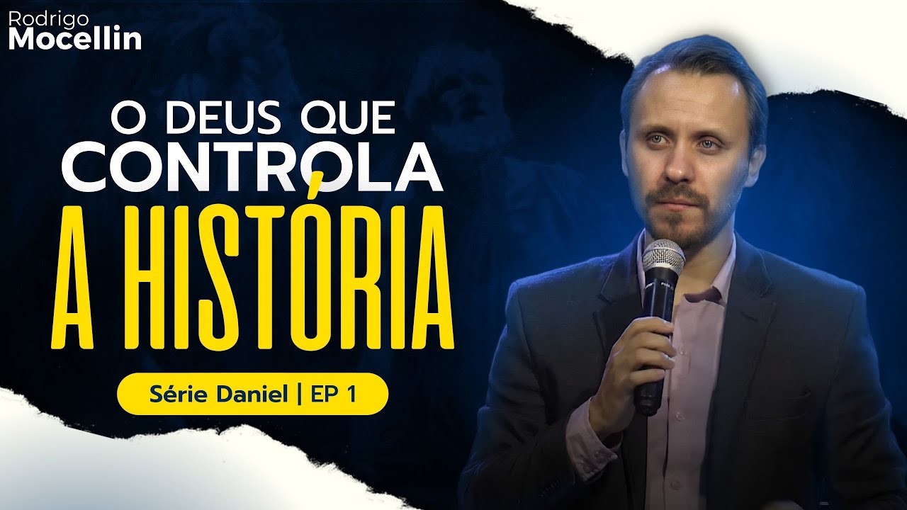 Livro de Daniel: O Deus que controla a história | Pastor Rodrigo Mocellin