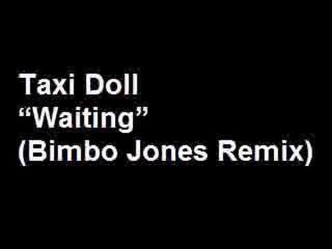 Taxi Doll - Waiting (Bimbo Jones Remix)