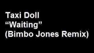 Taxi Doll - Waiting (Bimbo Jones Remix)