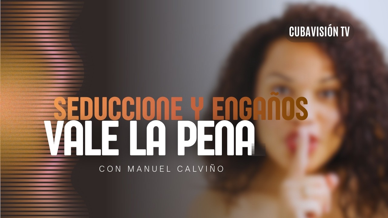 VALE LA PENA: SEDUCCIONES Y ENGAÑOS
