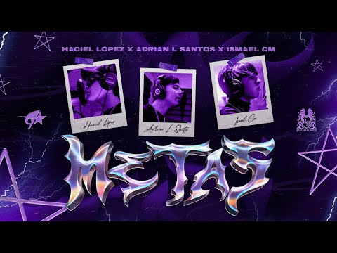 Ismael CM x Adrian L Santos x Haciel Lopez - METAS [Official Video]