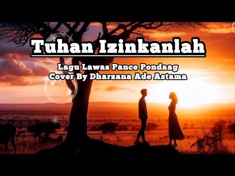 Tuhan Izinkanlah - Lagu Lawas Pance Pondaag - Cover By Dharzana Ade Astama