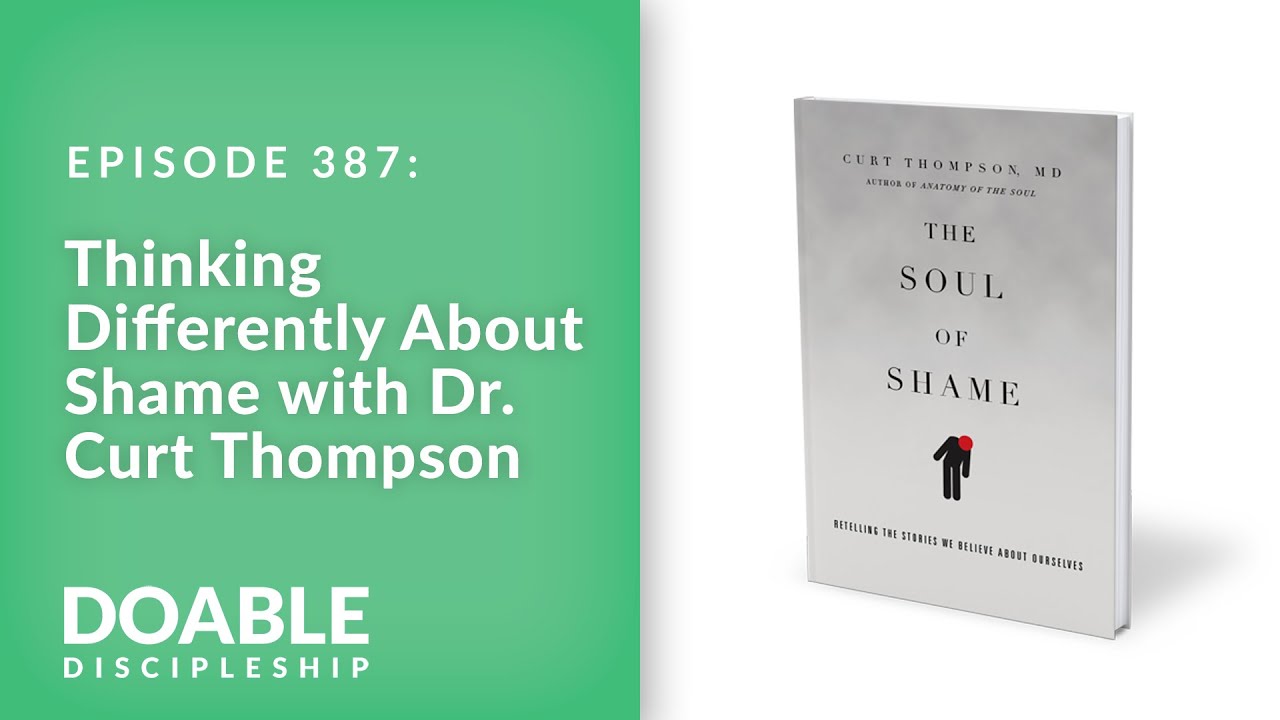 Thinking Differently About Shame with Dr. Curt Thompson