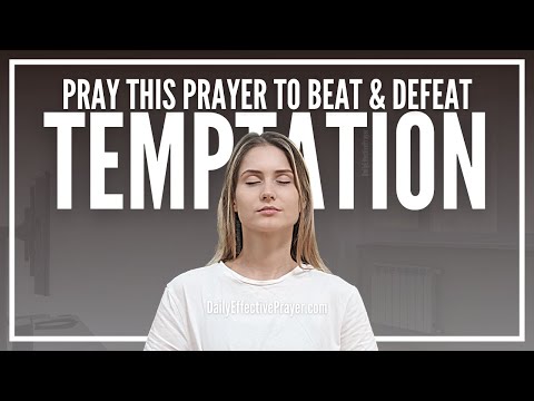 Prayer To Beat and Defeat Temptation | Prayer Against Temptation Of The Flesh