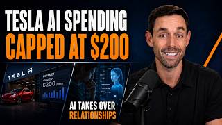 Tesla Caps AI Spending at $200 a Week, and What Happens When AI Takes Over Human Relationships